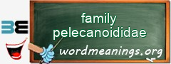 WordMeaning blackboard for family pelecanoididae